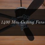 Best 1400 Mm Ceiling Fan in India for Your Home