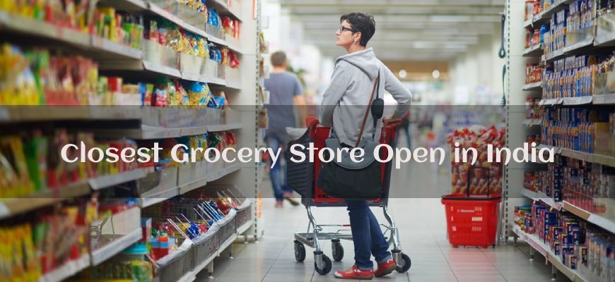 How Late Is The Closest Grocery Store Open in India